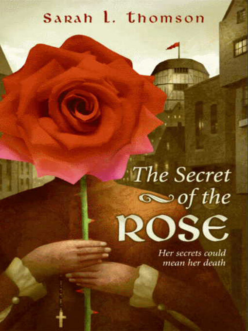 Title details for The Secret of the Rose by Sarah L. Thomson - Available